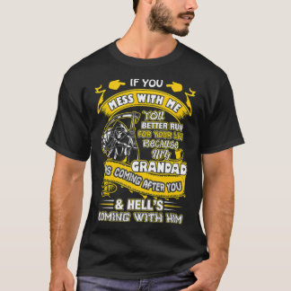 T-shirt If You Mess With Me Grandad Coming After You farm