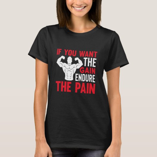 T-shirt If You Want The Gain Endure The Pain Gym (Devant)