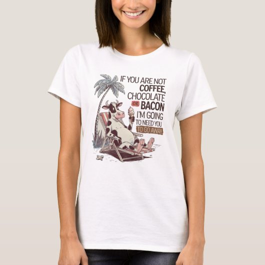 T-shirt If Your Not Coffee, Chocolate or Bacon I’m Going (Devant)