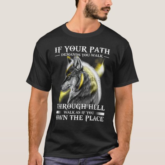 T-shirt If Your Path Demands You To Walk Through Wolf (Devant)