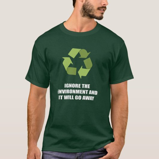 T-shirt Ignorez l'environnement et il partira (Devant)