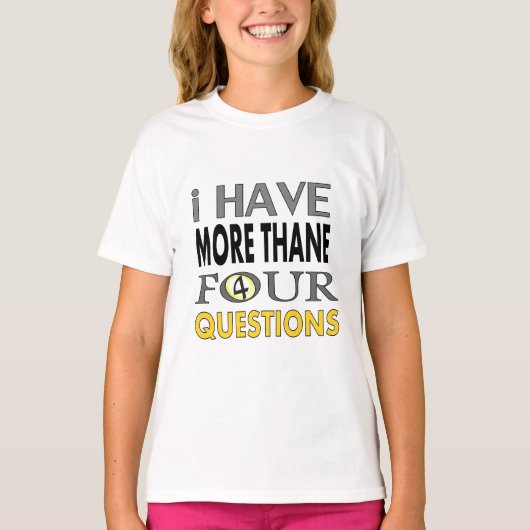 T-shirt Ihave more than four querstions (Devant)
