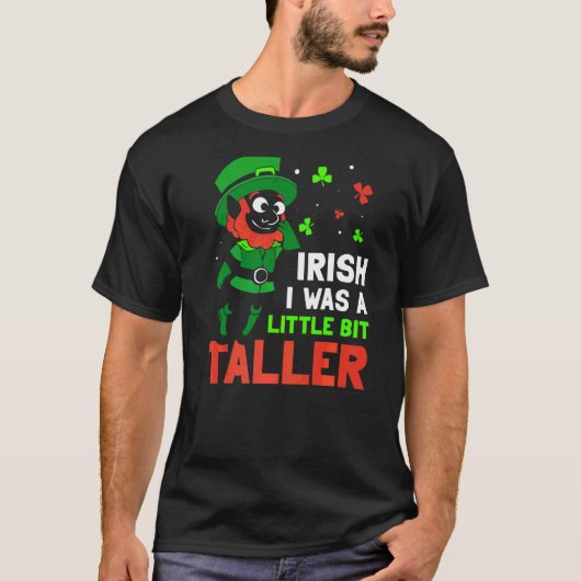 T-shirt Iirish Souhaite Que J'Ai Été Un Peu Plus Grand Lep (Devant)