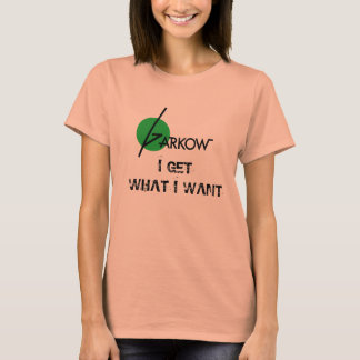 T-shirt "Ik krijg wat ik wil" voor vrouwen