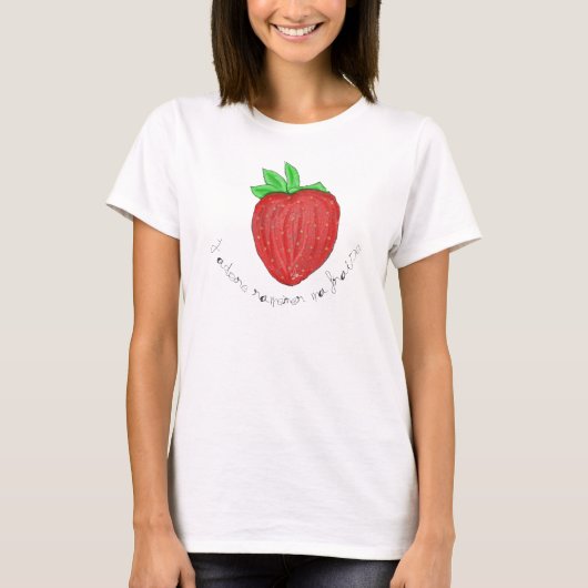 T-Shirt Ik vind het geweldig om mijn aardbeien mee (Voorkant)