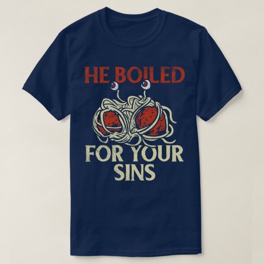 T-shirt Il A Bouilli Pour Vos Péchés (Design devant)