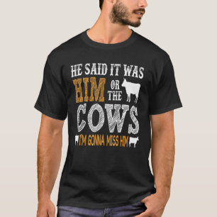 T-shirt Il a dit que c'était lui ou les vaches je vais reg