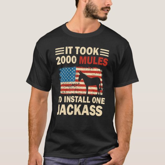 T-shirt Il A Fallu 2000 Mules Pour Installer Un Jackass Am (Devant)