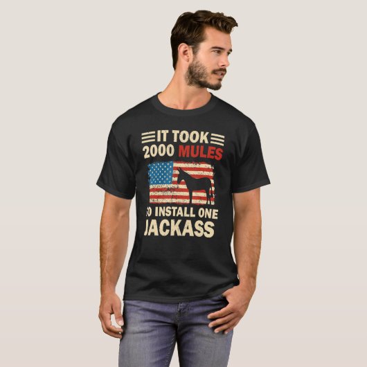 T-shirt Il A Fallu 2000 Mules Pour Installer Un Jackass Am (Devant entier)