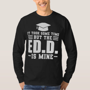 T-shirt Il A Fallu Un Certain Temps Mais Ed D Doctorat Dip