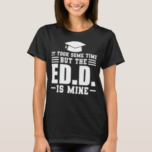 T-shirt Il A Fallu Un Certain Temps Mais Ed D Doctorat Dip