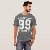 T-shirt Il A Quitté Les 99 Pour Me Secourir Des Citations  (Devant entier)