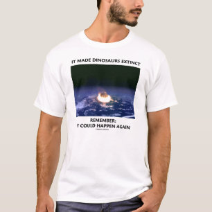 T-shirt Il a rendu des dinosaures éteints (la terre se