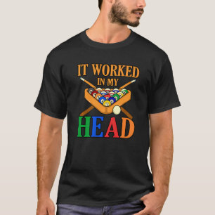 T-shirt Il A Travaillé Dans Ma Tête Billard Snooker Pool P