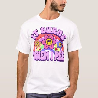 T-shirt Il Brûle Quand Je Pee Sarcastique Ironique Inappro