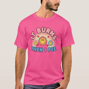 T-shirt Il Brûle Quand Je Pisse