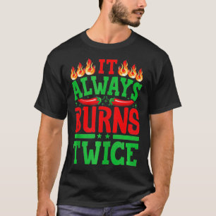T-shirt Il Brûle Toujours Deux Fois Chili Chef Sauce Chaud