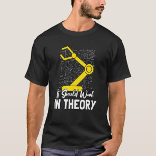 T-shirt Il Devrait Fonctionner En Théorie I Génie Robotiqu