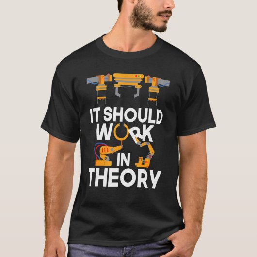 T-shirt Il Devrait Fonctionner En Théorie Robot Robotique  (Devant)
