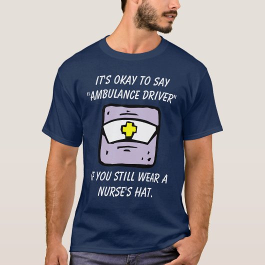 T-shirt Il est correct de dire le "conducteur d'ambulance" (Devant)