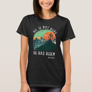T-shirt Il Est Devenu Tee Il N'Est Pas Ici Jésus Christ Cr