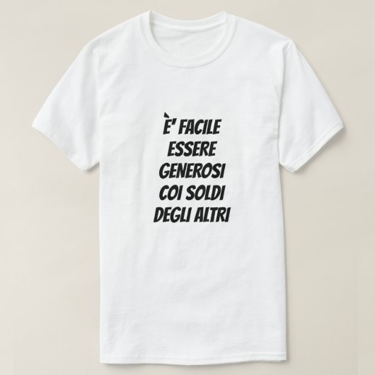 T-shirt Il est facile d'être généreux avec l'argent des au (Design devant)