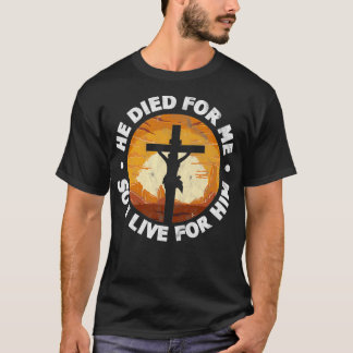 T-shirt Il est mort pour moi et donc je vis pour lui Chris