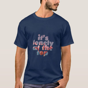 T-shirt il est seul au sommet