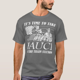 T-shirt Il est temps de prendre Fauci à la gare T-Shi