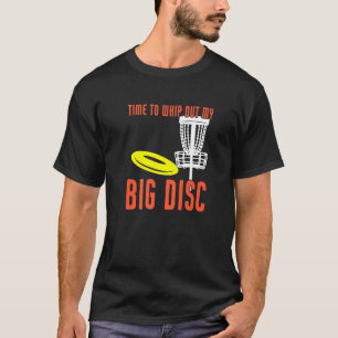T-shirt Il Est Temps De Vous Fouiller Mon Big Disk Disk Go