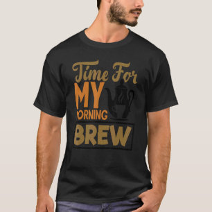 T-shirt Il Est Temps Pour Mon Matin Brûler Thé Boire Tasse