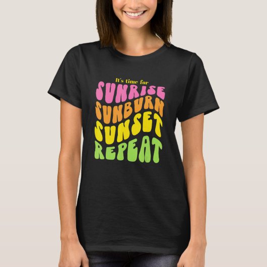 T-shirt Il est temps pour Sunrise Sunburn Sunset Repeat (Devant)
