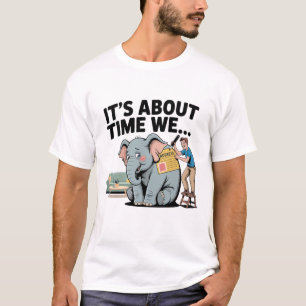 T-shirt Il est temps qu’on… Drôle d’éléphant dans la pièce
