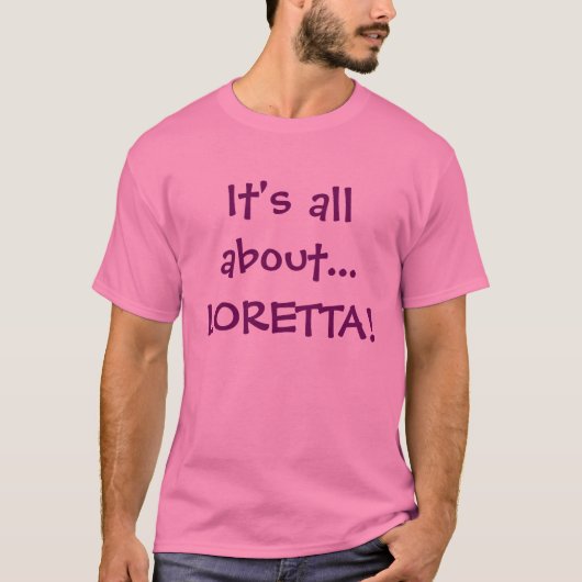 T-shirt Il est tout au sujet… de LORETTA ! (Devant)