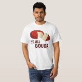 T-shirt Il est tout bon avec le gouda (Devant entier)
