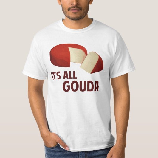 T-shirt Il est tout bon avec le gouda (Devant)