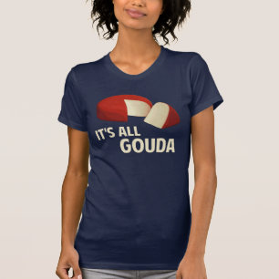 T-shirt Il est tout bon avec le gouda
