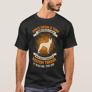 T-shirt Il Était Une Fois Un Homme Boston Terrier