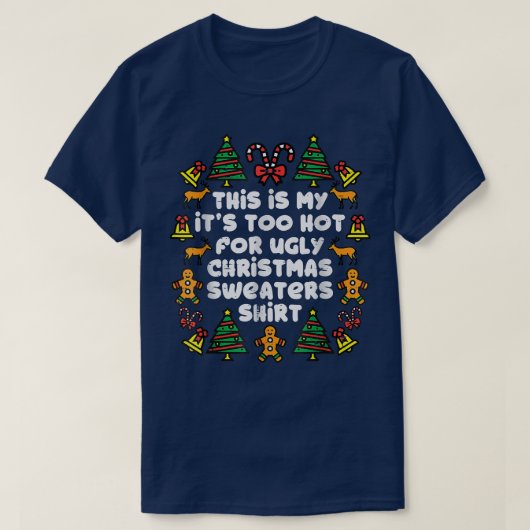 T-shirt Il Fait Trop Chaud Pour Les Gros Chandails De Noël (Design devant)