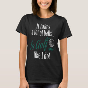 T-shirt Il Faut Beaucoup De Balle Au Golf
