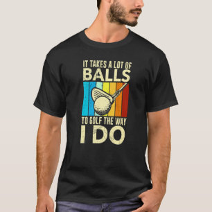 T-shirt Il Faut Beaucoup De Ballons Au Golf Comme Je Le Fa
