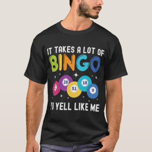 T-shirt Il faut beaucoup de Bingo pour crier comme moi Bin