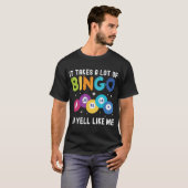 T-shirt Il faut beaucoup de Bingo pour crier comme moi Bin (Devant entier)