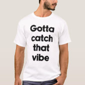 T-shirt Il faut capter cette vibe (Devant)