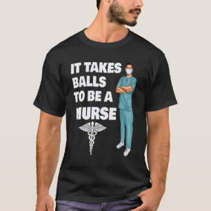 T-shirt Il faut des couilles pour être un infirmier Murse 