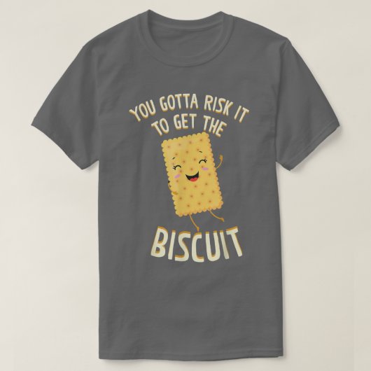 T-shirt Il Faut Le Risquer Pour Obtenir Biscuit Baking Bis (Design devant)