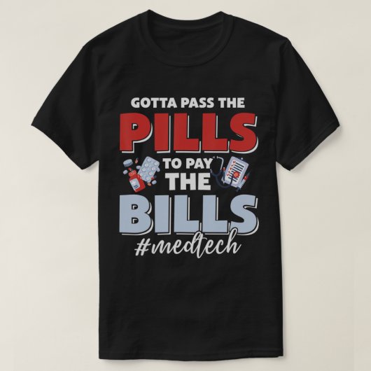 T-shirt Il Faut Passer Les Pilules Pour Payer Le Bill Med  (Design devant)