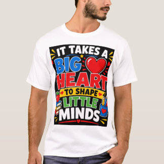 T-shirt Il faut un grand cœur pour façonner les petites âm
