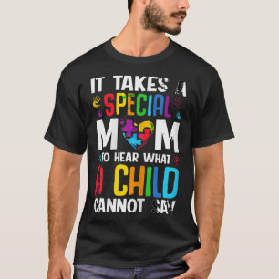 T-shirt Il Faut Une Maman Spéciale Pour Entendre Ce Qu'Un 