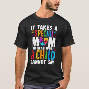 T-shirt Il Faut Une Maman Spéciale Pour Entendre Ce Qu'Un